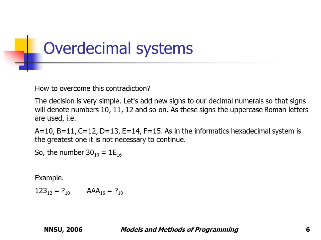 NNSU, 2006 Models and Methods of Programming Overdecimal systems How to overcome this contradiction?